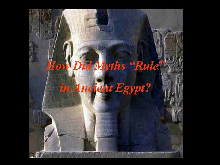 How Did Myths “Rule” in Ancient Egypt? 