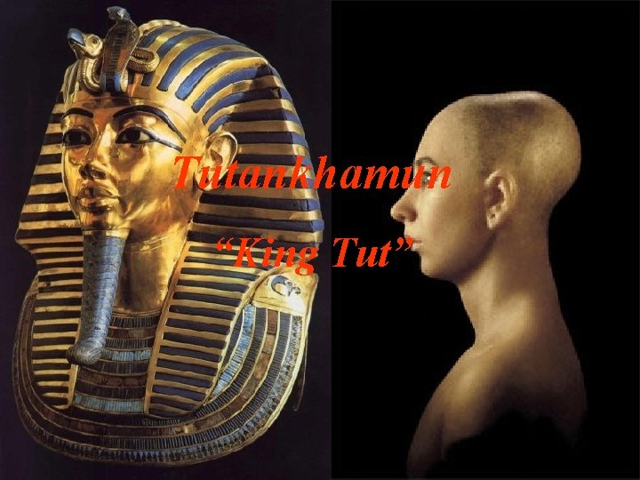 Tutankhamun “King Tut” 