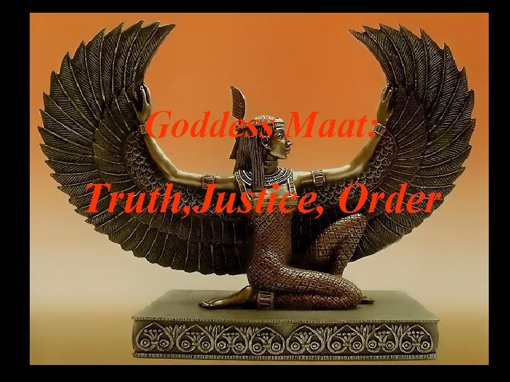 Goddess Maat: Truth, Justice, Order 
