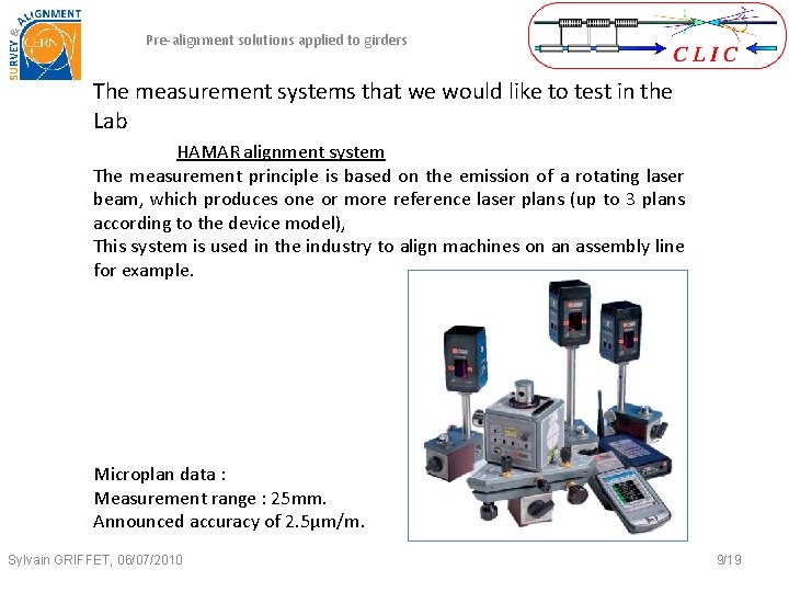 Pre-alignment solutions applied to girders The measurement systems that we would like to test Pre-alignment solutions applied to girders The measurement systems that we would like to test