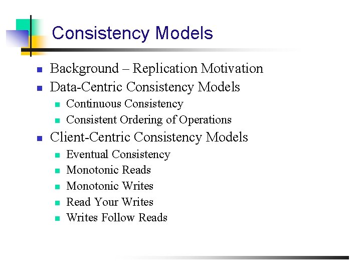 Consistency Models n n Background – Replication Motivation Data-Centric Consistency Models n n n