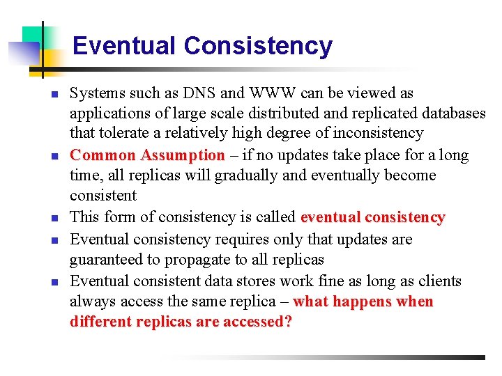 Eventual Consistency n n n Systems such as DNS and WWW can be viewed