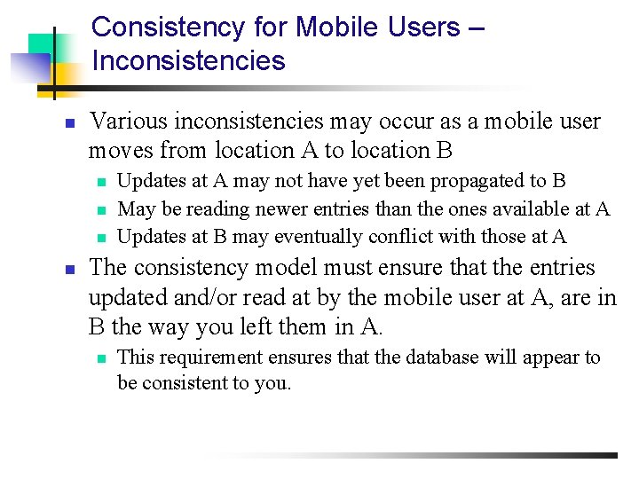 Consistency for Mobile Users – Inconsistencies n Various inconsistencies may occur as a mobile