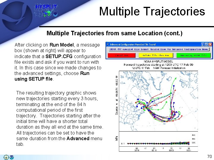 Multiple Trajectories from same Location (cont. ) After clicking on Run Model, a message