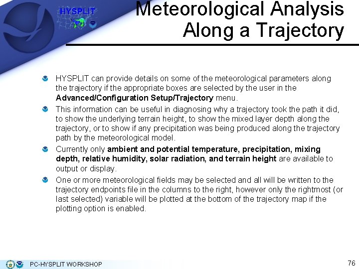 Meteorological Analysis Along a Trajectory HYSPLIT can provide details on some of the meteorological