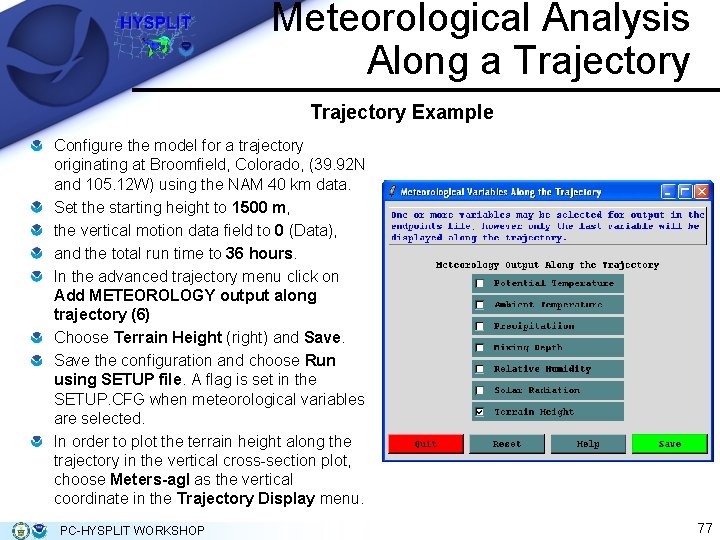 Meteorological Analysis Along a Trajectory Example Configure the model for a trajectory originating at