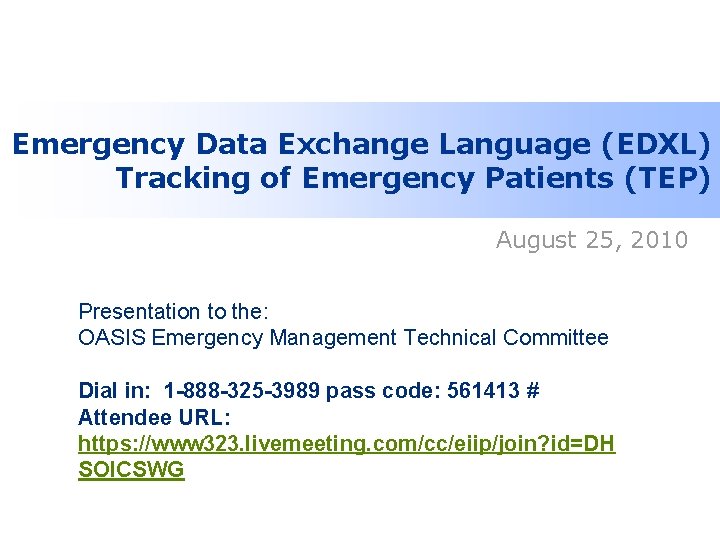 Emergency Data Exchange Language (EDXL) Tracking of Emergency Patients (TEP) August 25, 2010 Presentation