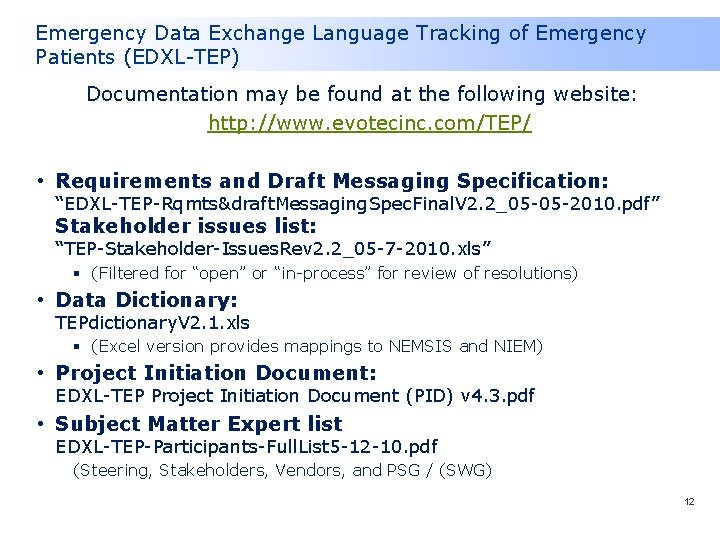 Emergency Data Exchange Language Tracking of Emergency Patients (EDXL-TEP) Documentation may be found at