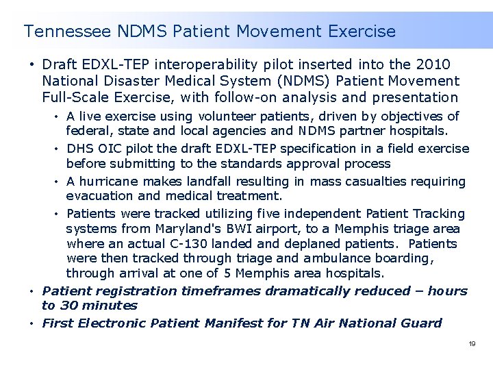 Tennessee NDMS Patient Movement Exercise • Draft EDXL-TEP interoperability pilot inserted into the 2010 Tennessee NDMS Patient Movement Exercise • Draft EDXL-TEP interoperability pilot inserted into the 2010