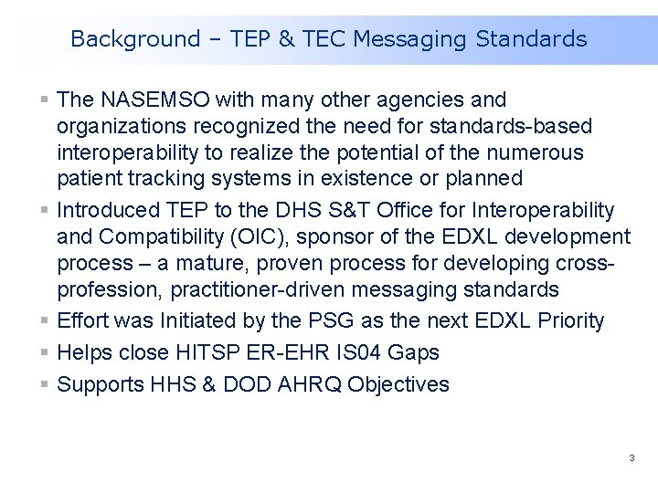 Background – TEP & TEC Messaging Standards § The NASEMSO with many other agencies