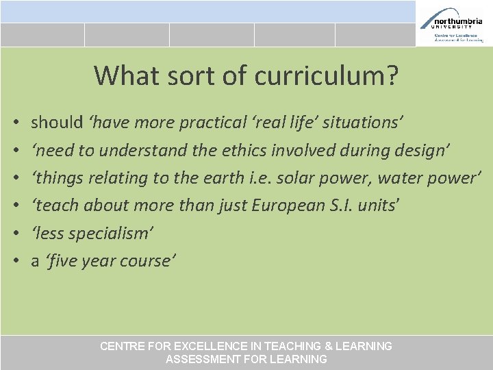 What sort of curriculum? • • • should ‘have more practical ‘real life’ situations’