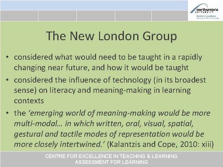 The New London Group • considered what would need to be taught in a