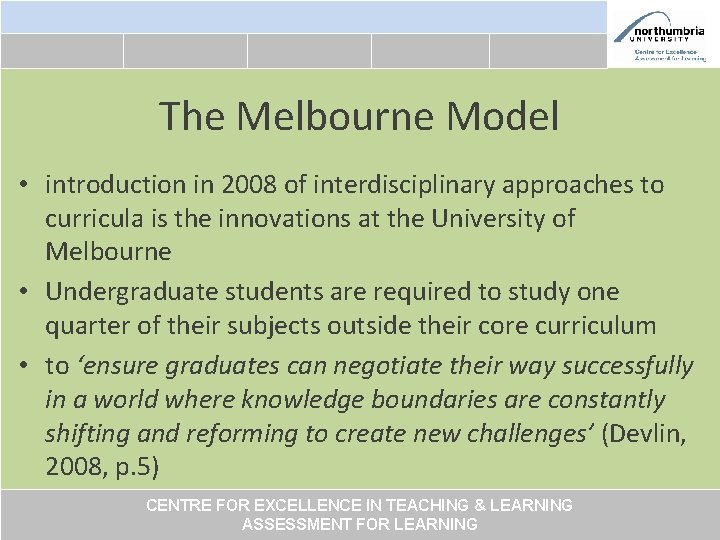 The Melbourne Model • introduction in 2008 of interdisciplinary approaches to curricula is the