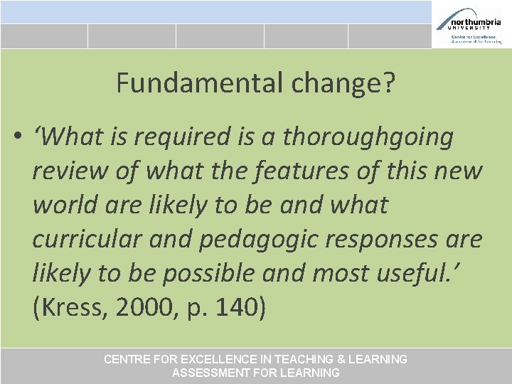Fundamental change? • ‘What is required is a thoroughgoing review of what the features