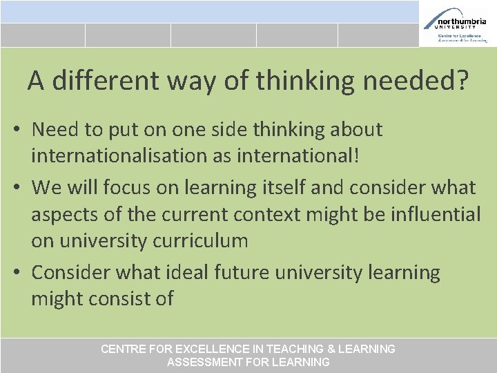 A different way of thinking needed? • Need to put on one side thinking