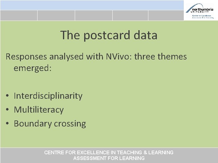 The postcard data Responses analysed with NVivo: three themes emerged: • Interdisciplinarity • Multiliteracy