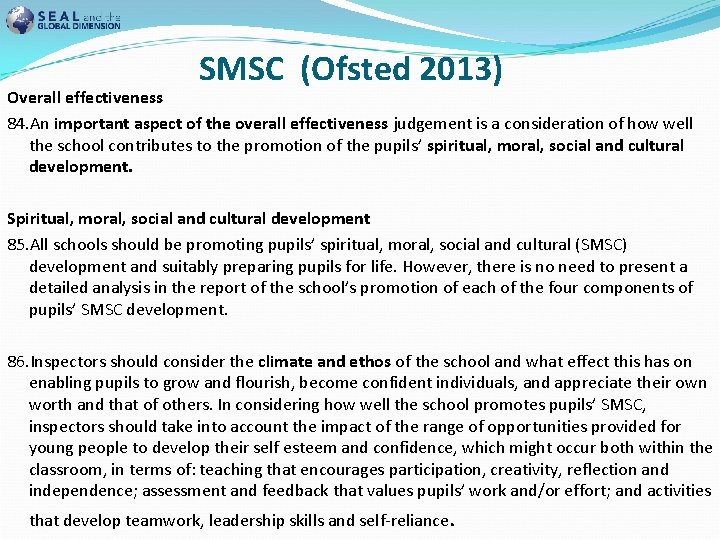 SMSC (Ofsted 2013) Overall effectiveness 84. An important aspect of the overall effectiveness judgement