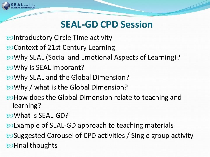 SEAL-GD CPD Session Introductory Circle Time activity Context of 21 st Century Learning Why
