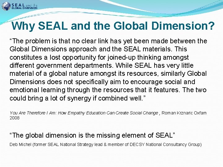 Why SEAL and the Global Dimension? “The problem is that no clear link has