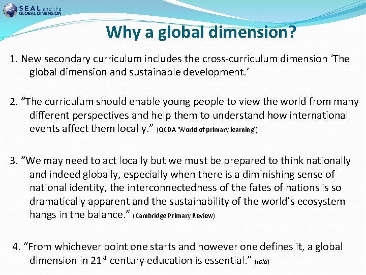 Why a global dimension? 1. New secondary curriculum includes the cross-curriculum dimension ‘The global