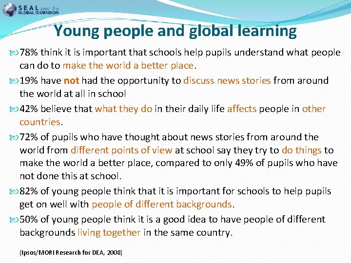 Young people and global learning 78% think it is important that schools help pupils