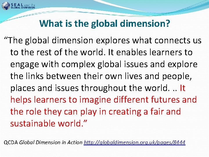 What is the global dimension? “The global dimension explores what connects us to the