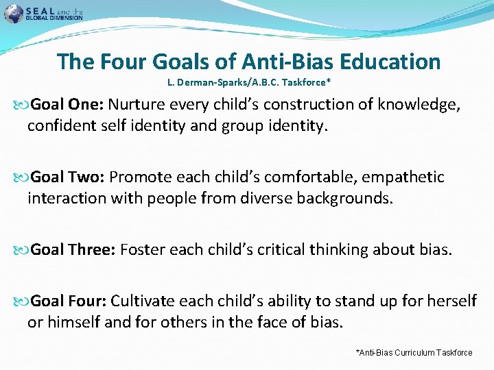 The Four Goals of Anti-Bias Education L. Derman-Sparks/A. B. C. Taskforce* Goal One: Nurture