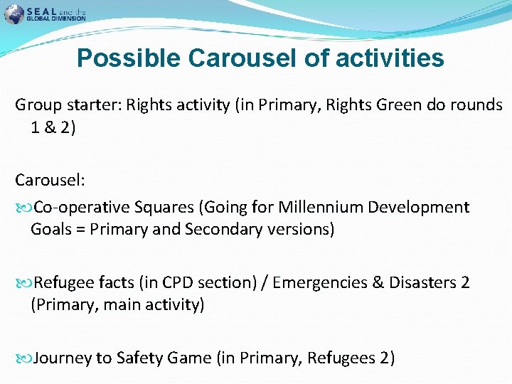 Possible Carousel of activities Group starter: Rights activity (in Primary, Rights Green do rounds