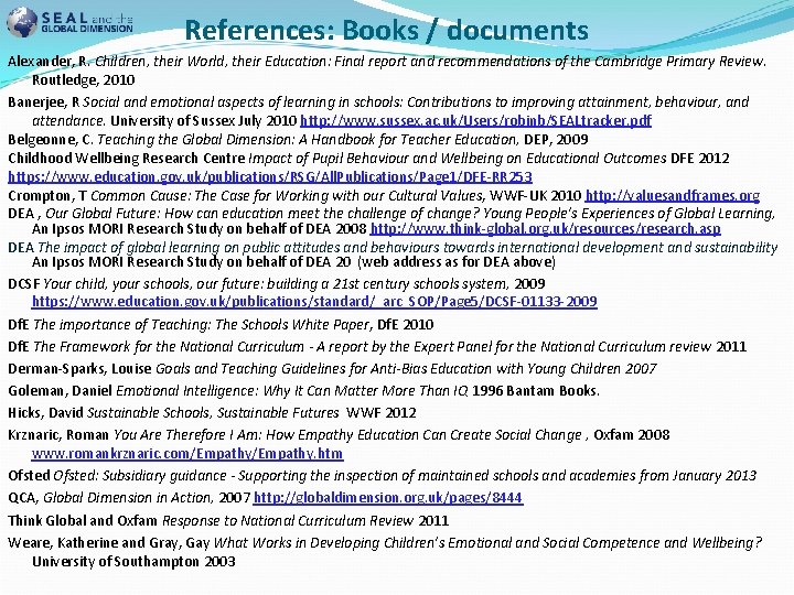 References: Books / documents Alexander, R. Children, their World, their Education: Final report and