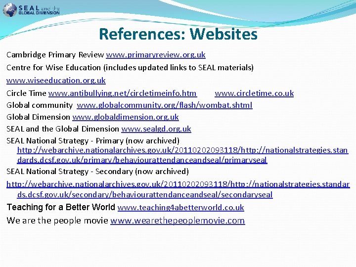 References: Websites Cambridge Primary Review www. primaryreview. org. uk Centre for Wise Education (includes