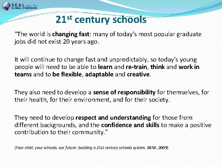 21 st century schools “The world is changing fast: many of today’s most popular