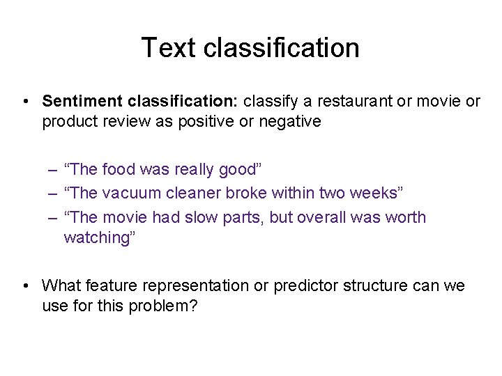 Text classification • Sentiment classification: classify a restaurant or movie or product review as