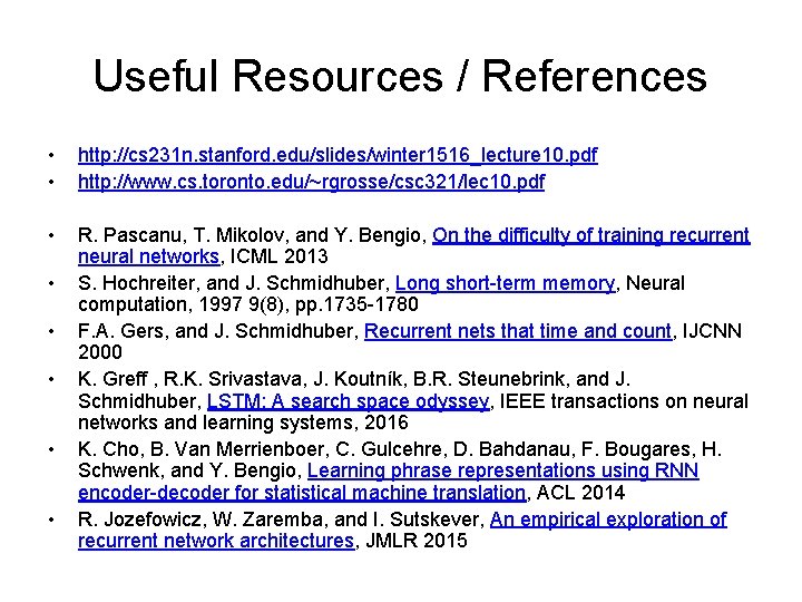 Useful Resources / References • • http: //cs 231 n. stanford. edu/slides/winter 1516_lecture 10.