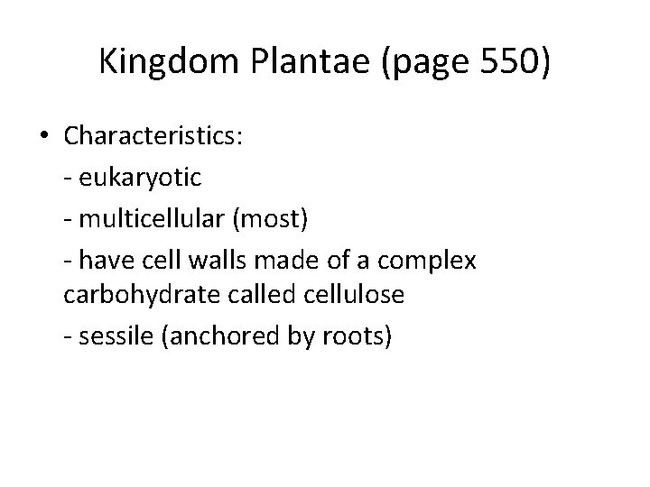 Kingdom Plantae (page 550) • Characteristics: - eukaryotic - multicellular (most) - have cell