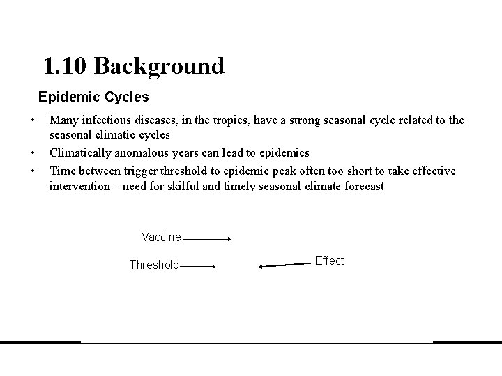 1. 10 Background Epidemic Cycles • • • Many infectious diseases, in the tropics,