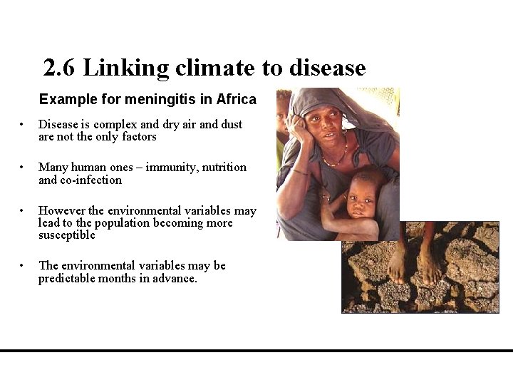 2. 6 Linking climate to disease Example for meningitis in Africa • Disease is