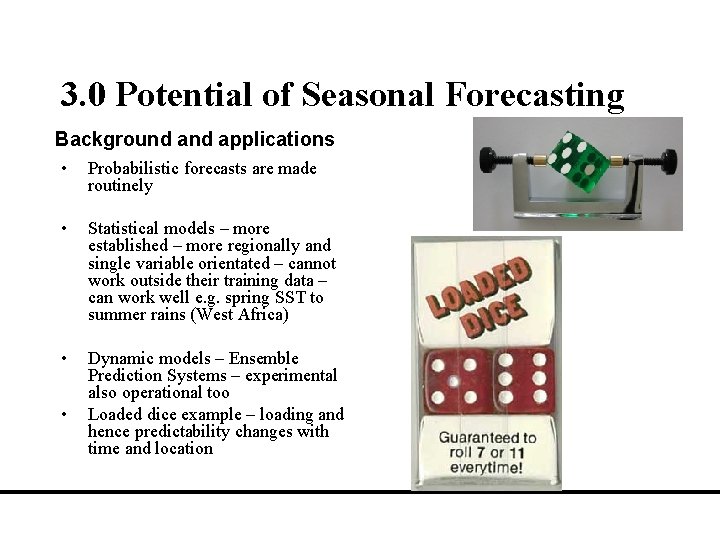 3. 0 Potential of Seasonal Forecasting Background applications • Probabilistic forecasts are made routinely