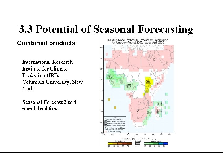 3. 3 Potential of Seasonal Forecasting Combined products International Research Institute for Climate Prediction