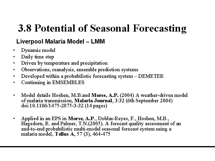 3. 8 Potential of Seasonal Forecasting Liverpool Malaria Model – LMM • • •