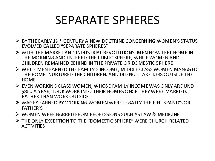 SEPARATE SPHERES Ø BY THE EARLY 19 TH CENTURY A NEW DOCTRINE CONCERNING WOMEN’S SEPARATE SPHERES Ø BY THE EARLY 19 TH CENTURY A NEW DOCTRINE CONCERNING WOMEN’S