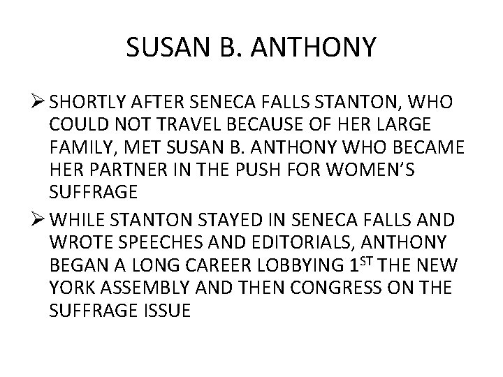 SUSAN B. ANTHONY Ø SHORTLY AFTER SENECA FALLS STANTON, WHO COULD NOT TRAVEL BECAUSE SUSAN B. ANTHONY Ø SHORTLY AFTER SENECA FALLS STANTON, WHO COULD NOT TRAVEL BECAUSE