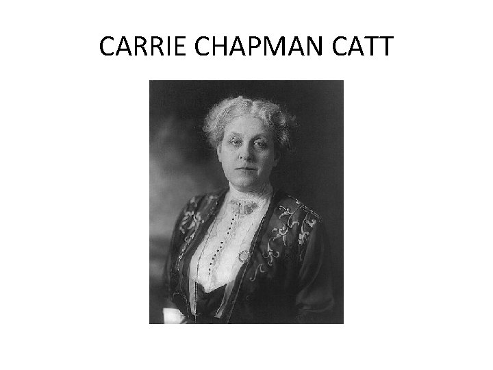 CARRIE CHAPMAN CATT CARRIE CHAPMAN CATT