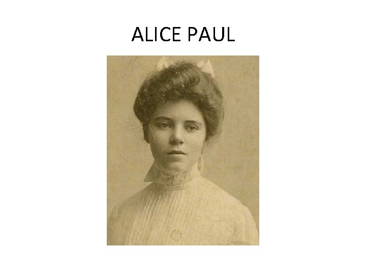 ALICE PAUL ALICE PAUL