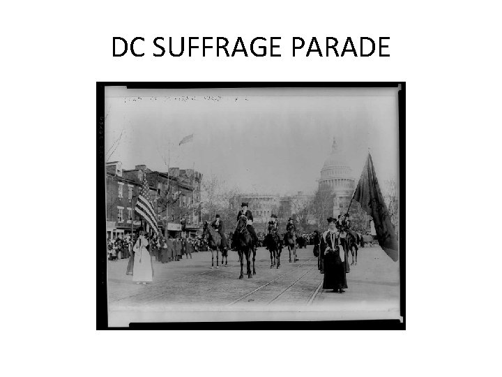 DC SUFFRAGE PARADE DC SUFFRAGE PARADE