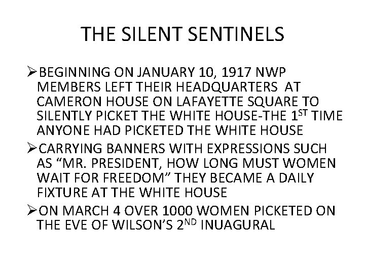 THE SILENT SENTINELS ØBEGINNING ON JANUARY 10, 1917 NWP MEMBERS LEFT THEIR HEADQUARTERS AT THE SILENT SENTINELS ØBEGINNING ON JANUARY 10, 1917 NWP MEMBERS LEFT THEIR HEADQUARTERS AT