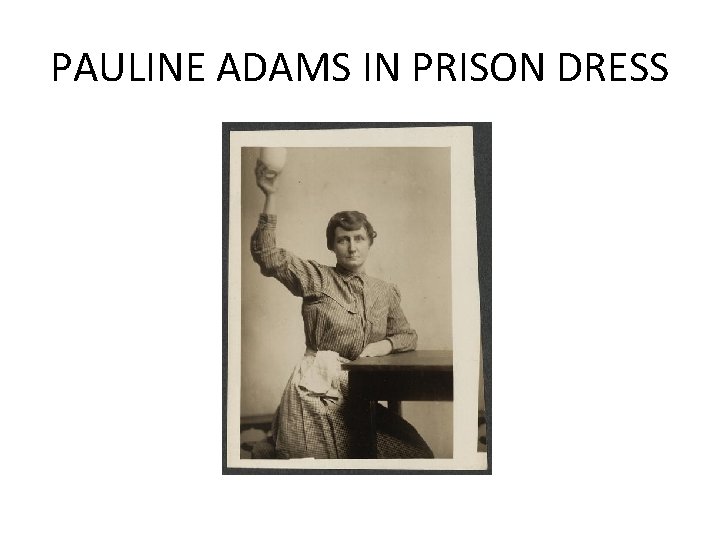 PAULINE ADAMS IN PRISON DRESS PAULINE ADAMS IN PRISON DRESS