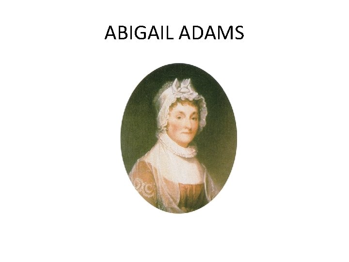 ABIGAIL ADAMS ABIGAIL ADAMS
