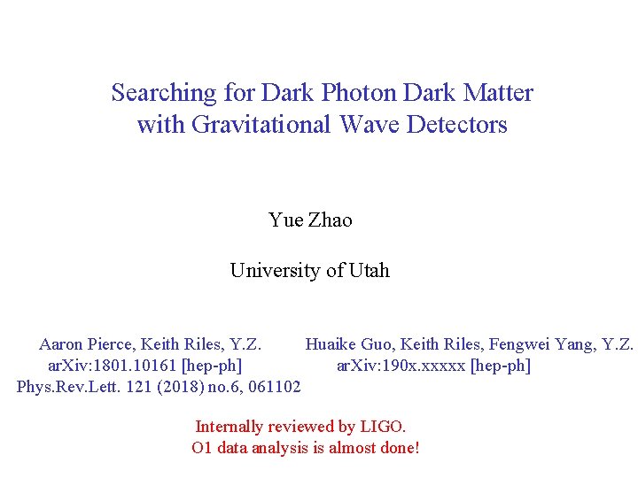 Searching for Dark Photon Dark Matter with Gravitational Wave Detectors Yue Zhao University of