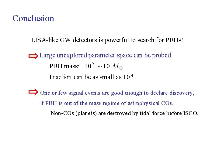 Conclusion LISA-like GW detectors is powerful to search for PBHs! Large unexplored parameter space