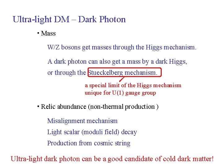 Ultra-light DM – Dark Photon • Mass W/Z bosons get masses through the Higgs